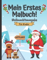 Mein Erstes Malbuch! Weihnachtsausgabe Für Kinder: Kinderbuch mit Weihnachtsmann, Schneemann, Engel, Rentier Motiven Und Mehr B08N98HW1N Book Cover