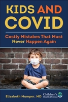 Kids and Covid: Costly Mistakes That Must Never Happen Again 1648211038 Book Cover