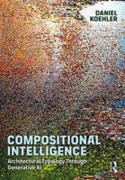 Compositional Intelligence: Architectural Typology through Generative AI 1041030533 Book Cover