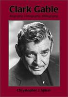 Clark Gable: Biography, Filmography, Bibliography 0786411244 Book Cover