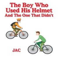 The Boy Who Used His Helmet And The One That Didn't 1663279691 Book Cover