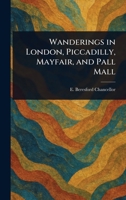 Wanderings in London, Piccadilly, Mayfair, and Pall Mall 102350149X Book Cover