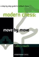 Modern Chess: Move by Move: A Step-By-Step Guide To Brilliant Chess 1857445996 Book Cover