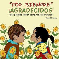 Por Siempre: AGRADECIDOS!: Una pequeña lección sobre Acción de Gracias 1985377926 Book Cover