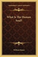 What Is the Human Soul? 1428659900 Book Cover