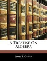 A Treatise on Algebra - Primary Source Edition 1148690735 Book Cover