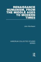 Renaissance Humanism, from the Middle Ages to Modern Times (Variorum Collected Studies) 1138307203 Book Cover