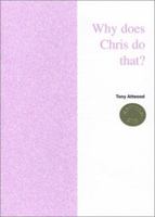 Why Does Chris Do That? Some Suggestions Regarding the Cause and Management of the Unusual Behavior of Children and Adults with Autism and Asperger Syndrome: REVISED 2003 1931282501 Book Cover