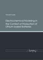 Electrochemical Modeling in the Context of Production of Lithium-Based Batteries 3832552413 Book Cover