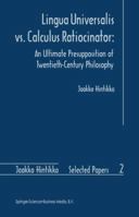 Lingua Universalis vs. Calculus Ratiocinator: An Ultimate Presupposition of Twentieth-Century Philosophy (Jaakko Hintikka Selected Papers) 0792342461 Book Cover