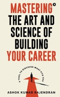 Mastering the Art and Science of Building Your Career: A Tool to Discover What Fits You B0FM8TMKHD Book Cover