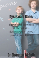 Dyslexia's Bane: The perfect parenting skills that kills dyslexia which every parent must know. B0BM3NMMZ7 Book Cover