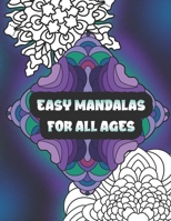 Easy Mandalas For All Ages: Simple Patterns for Coloring B08QS54B91 Book Cover