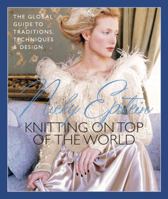 Nicky Epstein's Knitting on Top of the World: The Global Guide to Traditions and Techniques 1933027673 Book Cover