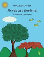 ¡Un rato para divertirme!: Actividades para niños y niñas 188174180X Book Cover