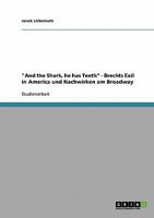 And the Shark, he has Teeth - Brechts Exil in America und Nachwirken am Broadway 3638673030 Book Cover