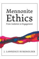 Mennonite Ethics: From Isolation to Engagement 1525534262 Book Cover