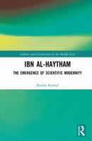 Ibn al-Haytham: The Emergence of Scientific Modernity (Culture and Civilization) 1032323493 Book Cover