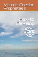 How to Develop your Spirit Man 1674403836 Book Cover