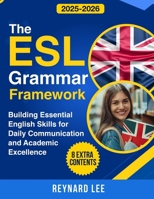 The ESL Grammar Framework: Building Essential English Skills for Daily Communication and Academic Excellence B0FQSJSRSP Book Cover
