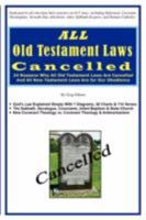 ALL Old Testament Laws Cancelled: 24 Reasons Why All Old Testament Laws Are Cancelled and All New Testament Laws Are for Our Obedience 9719422203 Book Cover