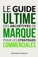 Le guide ultime des archétypes de marque pour les stratégies commerciales (French Edition) B0DVM1DW9Q Book Cover