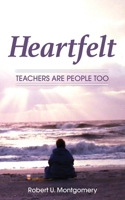 Heartfelt: Teachers Are People Too 1733003371 Book Cover