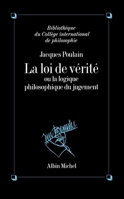 La Loi de vérité ou La Logique philosophique du jugement 2226395067 Book Cover