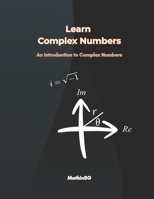 Learn Complex Numbers: An Introduction to Complex Numbers B0GMRC6FPN Book Cover