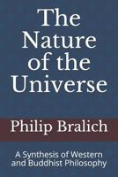 The Nature of the Universe: A Synthesis of Western and Buddhist Philosophy 1077997973 Book Cover