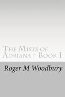 The Mists of Adriana Book 1 1725518953 Book Cover
