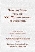 Selected Papers from the XXII World Congress of Philosophy: Special Supplement Journal of Philosophical Research 1889680885 Book Cover