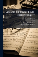 Memoir Of Madame Jenny Lind-goldschmidt: Her Early Art-life And Dramatic Career, 1820-1851, Volume 2 1271184427 Book Cover
