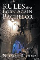 Rules for a Born Again Bachelor 1514448270 Book Cover