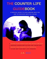 The Counter-Life Guidebook: A Radical Guide To Challenging Who You Are To Discover Who You Can Be B0DR9GNDWV Book Cover
