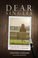 D.E.A.R Singles - What You Need to Know Before YOU ENTER a Relationship 1478787708 Book Cover