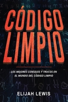 Código Limpio: Los mejores consejos y trucos en el mundo del código limpio (Spanish Edition) B08DST1YN6 Book Cover