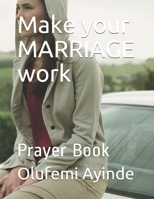 Make your MARRIAGE work: Prayer Book 1984960075 Book Cover