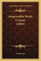 Ausgewahlte Briefe Ciceros (1864) 1160055173 Book Cover
