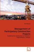 Management of Participatory Construction Projects: Guidelines for Construction of Schools in Gilgit-Baltistan, Pakistan 3639374495 Book Cover