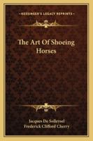 The Art Of Shoeing Horses 1430455322 Book Cover