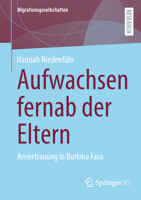 Aufwachsen fernab der Eltern: Anvertrauung in Burkina Faso (Migrationsgesellschaften) (German Edition) 3658455616 Book Cover