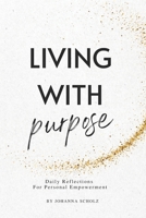 Living With Purpose: Daily Reflections For Personal Empowerment B0CMPZ8H95 Book Cover