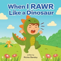 When I RAWR Like a Dinosaur B0FPBT6KVR Book Cover