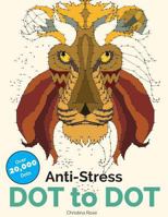 Anti-Stress Dot to Dot: Relaxing & Inspirational Adult Dot to Dot Colouring Book 1910771953 Book Cover