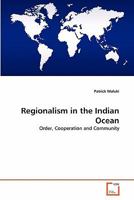 Regionalism in the Indian Ocean: Order, Cooperation and Community 3639345517 Book Cover