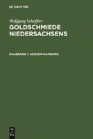 Goldschmiede Niedersachsens: Daten - Werke - Zeichen. Halbbd. 1: Aerzen-Hamburg. Halbbd. 2: Hameln-Zellerfeld 3110050021 Book Cover