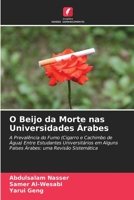 O Beijo da Morte nas Universidades Árabes: A Prevalência do Fumo (Cigarro e Cachimbo de Água) Entre Estudantes Universitários em Alguns Países Árabes: uma Revisão Sistemática 6205718685 Book Cover