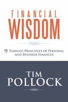 Financial Wisdom: 9 Timeless Principles of Personal and Business Finances 1490802274 Book Cover