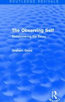 The Observing Self (Routledge Revivals): Rediscovering the Essay 1138794848 Book Cover